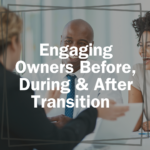 engaging owners before, during & after transition