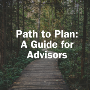 Path to Plan: A Guide for Advisors